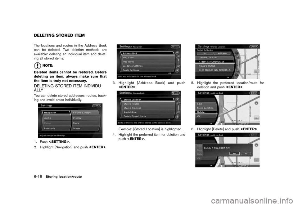 NISSAN MURANO 2012 2.G 08IT Navigation Manual Black plate (132,1)
[ Edit: 2011/ 6/ 13 Model: 08NJ-N ]
6-18
Storing location/route
The locations and routes in the Address Book
can be deleted. Two deletion methods are
available: deleting an individ