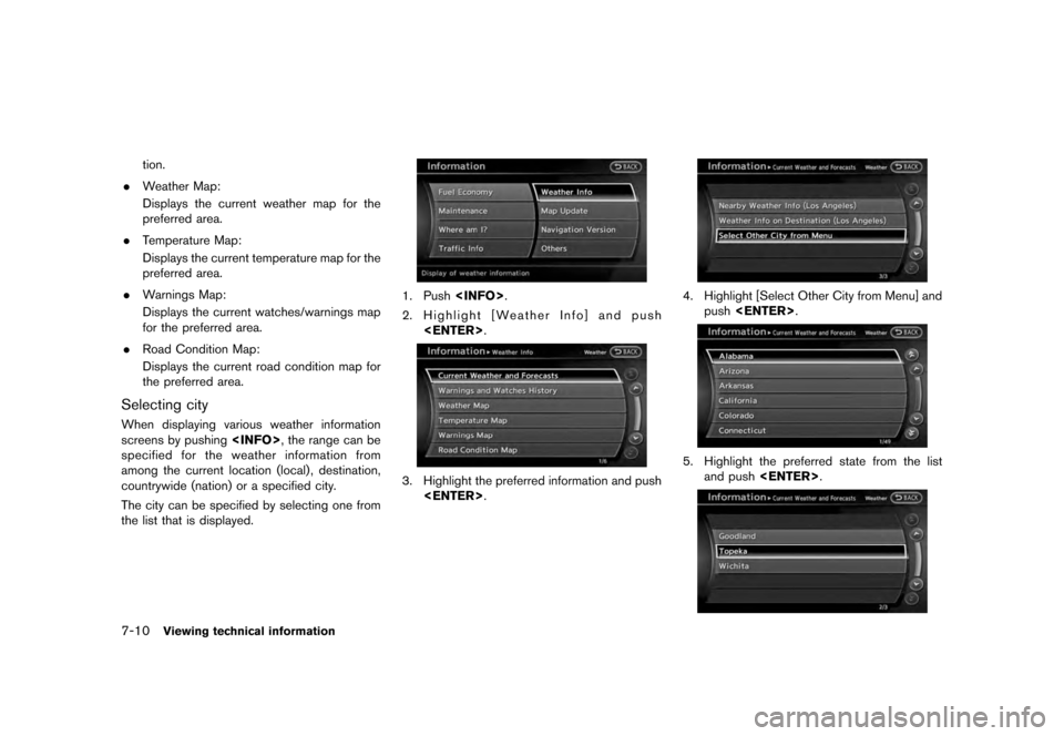 NISSAN MURANO 2012 2.G 08IT Navigation Manual Black plate (146,1)
[ Edit: 2011/ 6/ 13 Model: 08NJ-N ]
7-10
Viewing technical information
tion.
. Weather Map:
Displays the current weather map for the
preferred area.
. Temperature Map:
Displays the