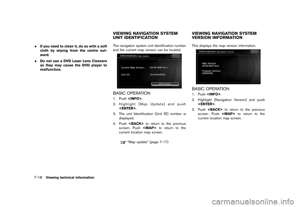 NISSAN MAXIMA 2012 A35 / 7.G 08IT Navigation Manual Black plate (154,1)
[ Edit: 2011/ 6/ 13 Model: 08NJ-N ]
7-18
Viewing technical information
. If you need to clean it, do so with a soft
cloth by wiping from the centre out-
ward.
. Do not use a DVD La