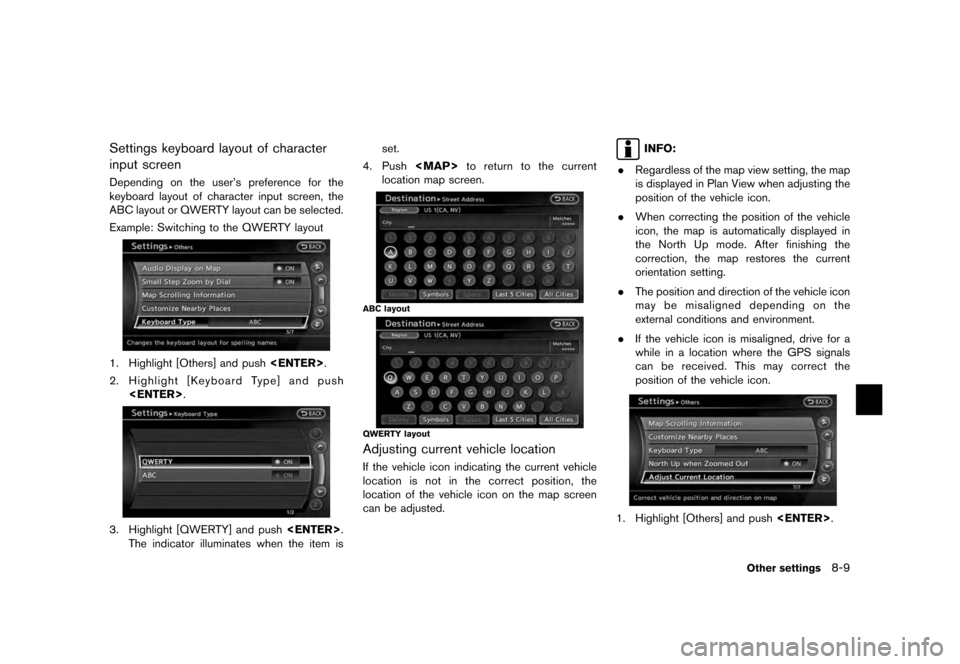 NISSAN MURANO 2012 2.G 08IT Navigation Manual Black plate (165,1)
[ Edit: 2011/ 6/ 13 Model: 08NJ-N ]
Settings keyboard layout of character
input screenDepending on the user’s preference for the
keyboard layout of character input screen, the
AB