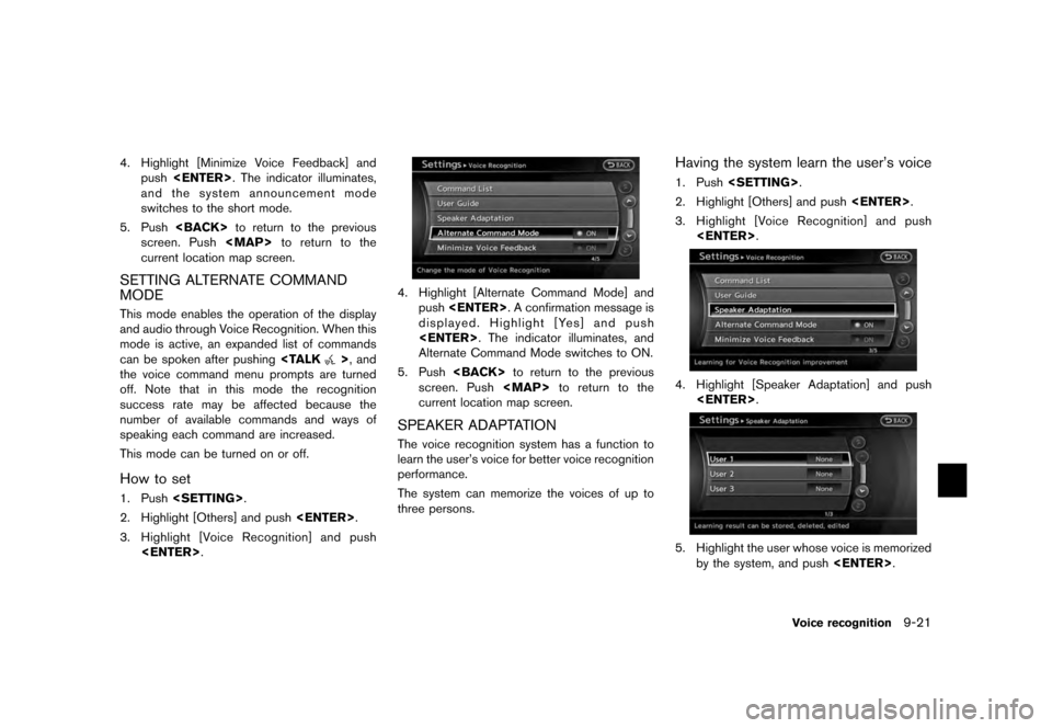 NISSAN MAXIMA 2012 A35 / 7.G 08IT Navigation Manual Black plate (193,1)
[ Edit: 2011/ 6/ 13 Model: 08NJ-N ]
4. Highlight [Minimize Voice Feedback] and push <ENTER> . The indicator illuminates,
and the system announcement mode
switches to the short mode