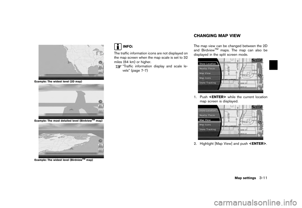 NISSAN MURANO 2012 2.G 08IT Navigation Manual Black plate (51,1)
[ Edit: 2011/ 6/ 13 Model: 08NJ-N ]
Example: The widest level (2D map)Example: The most detailed level (Birdview
TMmap)
Example: The widest level (Birdview
TMmap)
INFO:
The traffic 