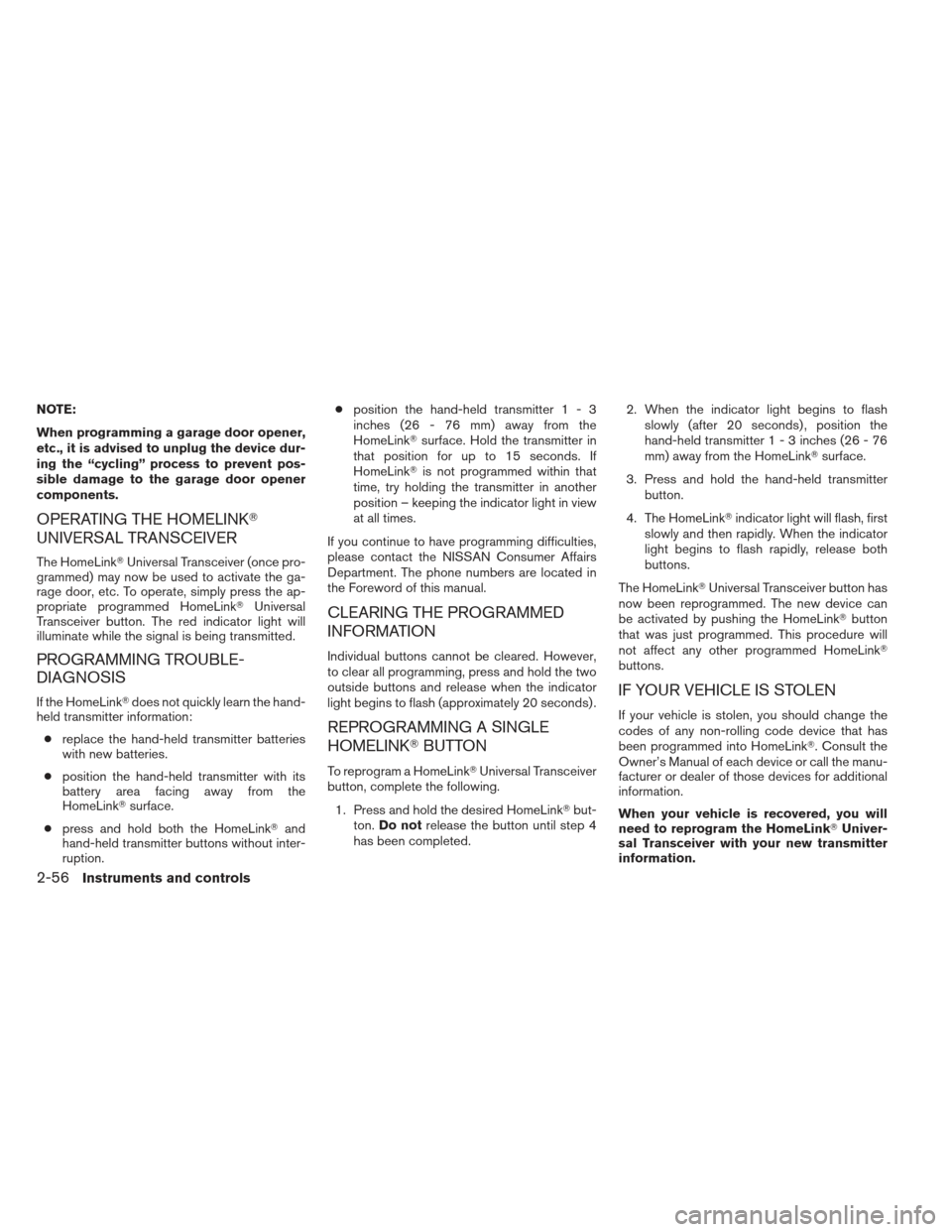 NISSAN MAXIMA 2012 A35 / 7.G Owners Manual NOTE:
When programming a garage door opener,
etc., it is advised to unplug the device dur-
ing the “cycling” process to prevent pos-
sible damage to the garage door opener
components.
OPERATING TH