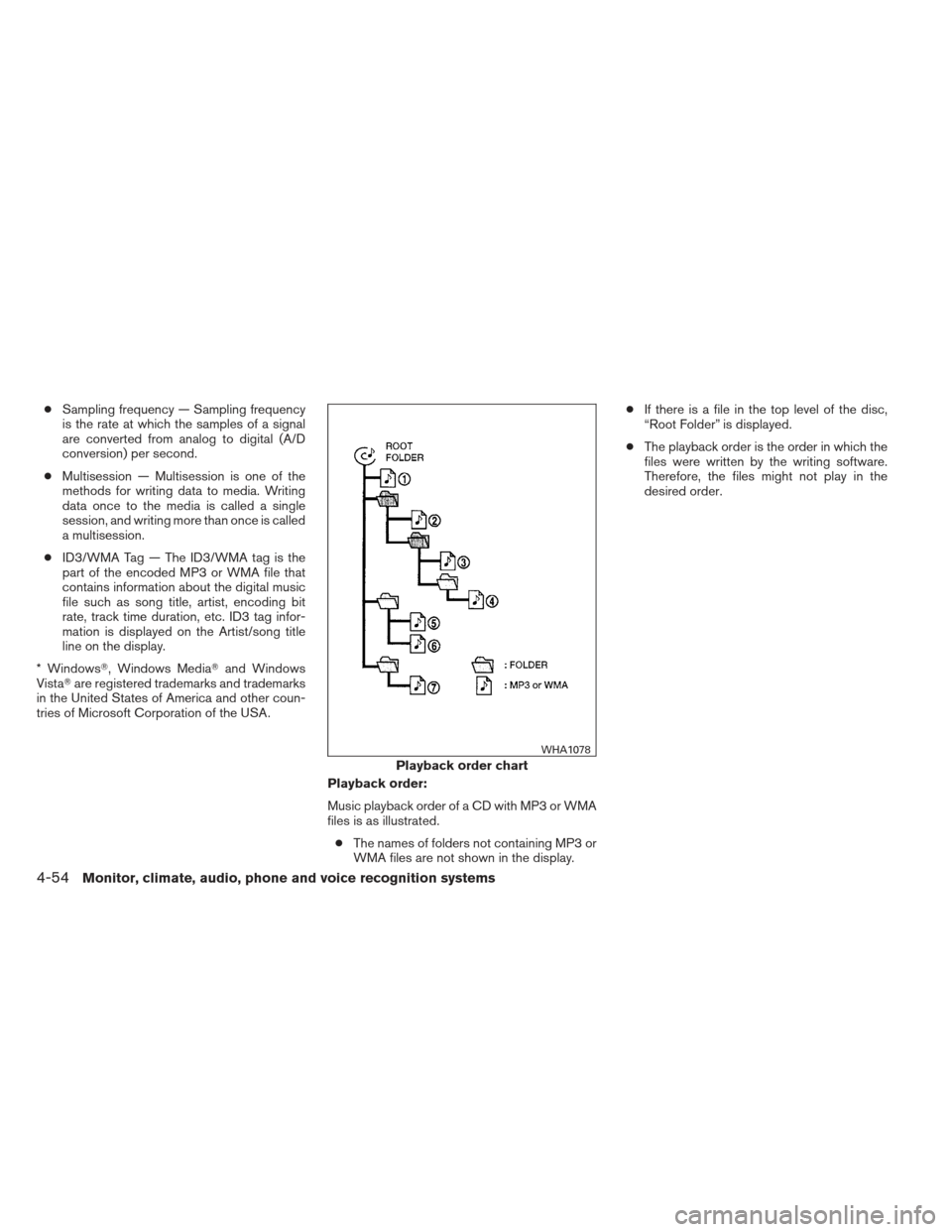 NISSAN MAXIMA 2012 A35 / 7.G Owners Manual ●Sampling frequency — Sampling frequency
is the rate at which the samples of a signal
are converted from analog to digital (A/D
conversion) per second.
● Multisession — Multisession is one of 