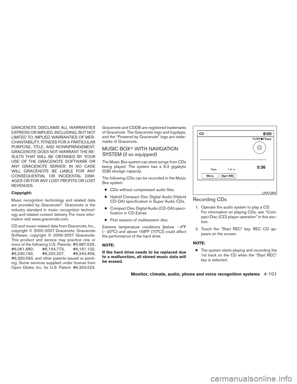 NISSAN MAXIMA 2012 A35 / 7.G Owners Manual GRACENOTE DISCLAIMS ALL WARRANTIES
EXPRESS OR IMPLIED, INCLUDING, BUT NOT
LIMITED TO, IMPLIED WARRANTIES OF MER-
CHANTABILITY, FITNESS FOR A PARTICULAR
PURPOSE, TITLE, AND NONINFRINGEMENT.
GRACENOTE D