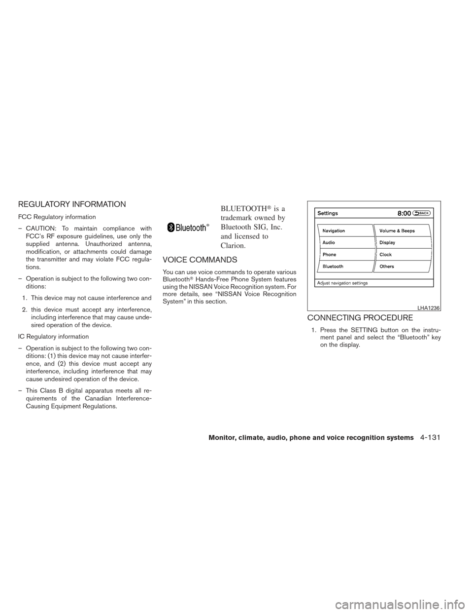 NISSAN MAXIMA 2012 A35 / 7.G Owners Manual REGULATORY INFORMATION
FCC Regulatory information
– CAUTION: To maintain compliance withFCC’s RF exposure guidelines, use only the
supplied antenna. Unauthorized antenna,
modification, or attachme