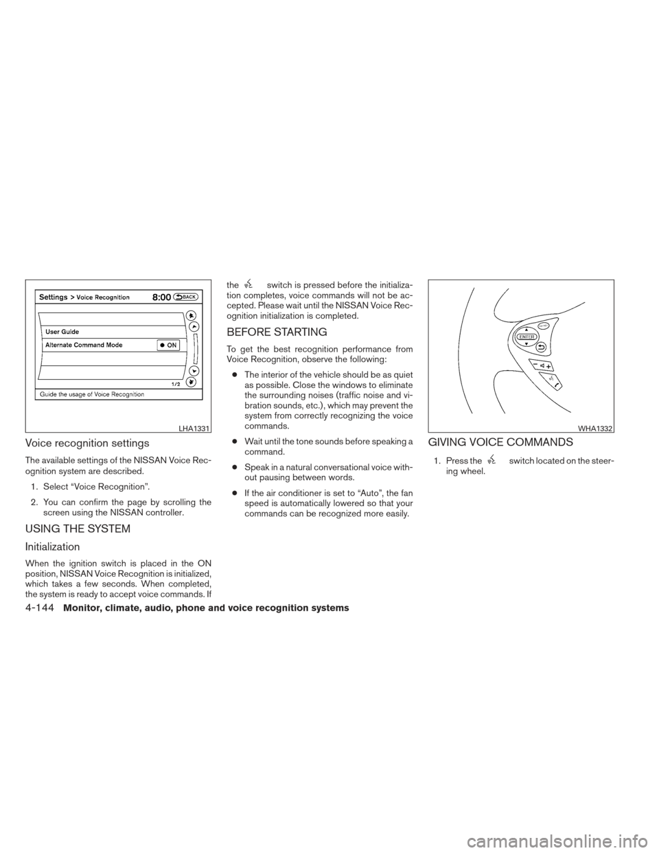 NISSAN MAXIMA 2012 A35 / 7.G Owners Manual Voice recognition settings
The available settings of the NISSAN Voice Rec-
ognition system are described.1. Select “Voice Recognition”.
2. You can confirm the page by scrolling the screen using th