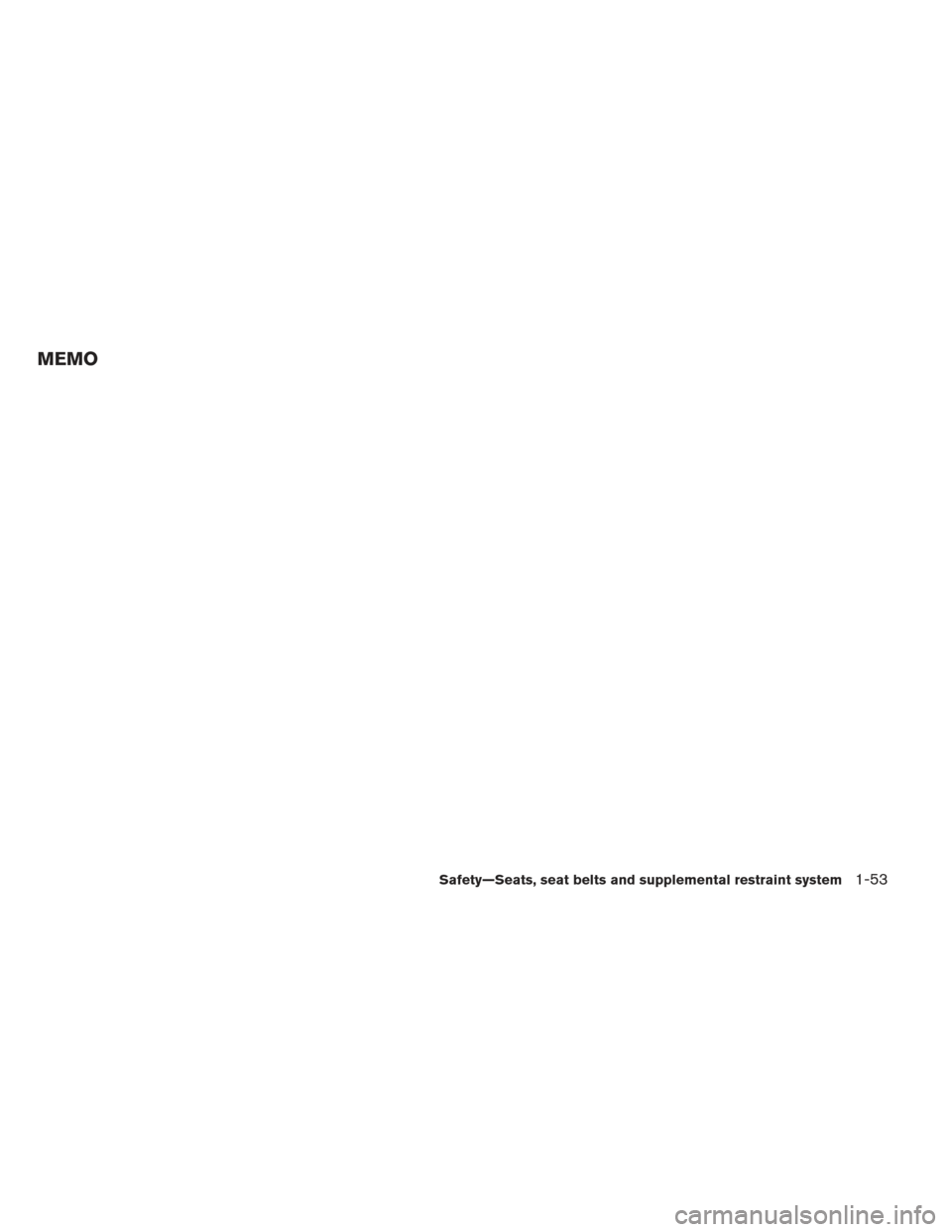 NISSAN MAXIMA 2012 A35 / 7.G Repair Manual MEMO
Safety—Seats, seat belts and supplemental restraint system1-53 NISSAN MAXIMA 2012 A35 / 7.G Repair Manual MEMO
Safety—Seats, seat belts and supplemental restraint system1-53