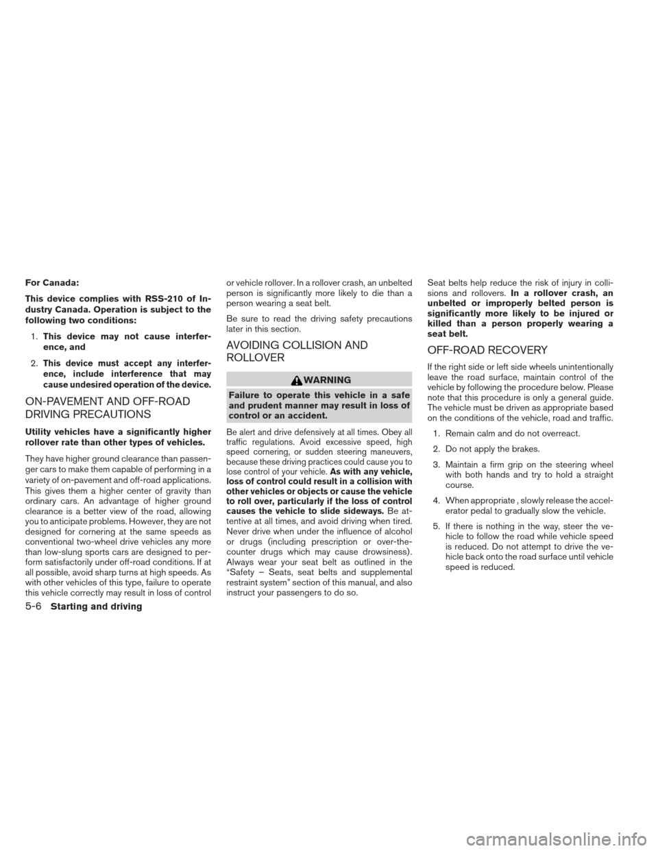 NISSAN XTERRA 2012 N50 / 2.G Owners Manual For Canada:
This device complies with RSS-210 of In-
dustry Canada. Operation is subject to the
following two conditions:1. This device may not cause interfer-
ence, and
2.
This device must accept any NISSAN XTERRA 2012 N50 / 2.G Owners Manual For Canada:
This device complies with RSS-210 of In-
dustry Canada. Operation is subject to the
following two conditions:1. This device may not cause interfer-
ence, and
2.
This device must accept any