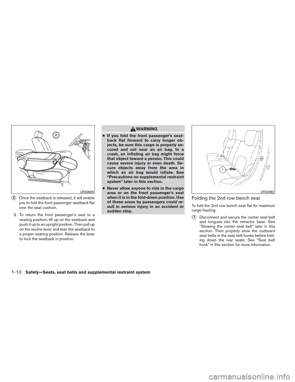 NISSAN XTERRA 2012 N50 / 2.G Owners Manual 2Once the seatback is released, it will enable
you to fold the front passenger seatback flat
over the seat cushion.
3. To return the front passenger’s seat to a seating position, lift up on the sea