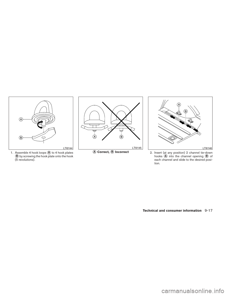 NISSAN XTERRA 2012 N50 / 2.G Owners Manual 1. Assemble 4 hook loopsAto 4 hook plates
Bby screwing the hook plate onto the hook
(5 revolutions) . 2. Insert (at any position) 2 channel tie-down
hooksAinto the channel openingBof
each channel 