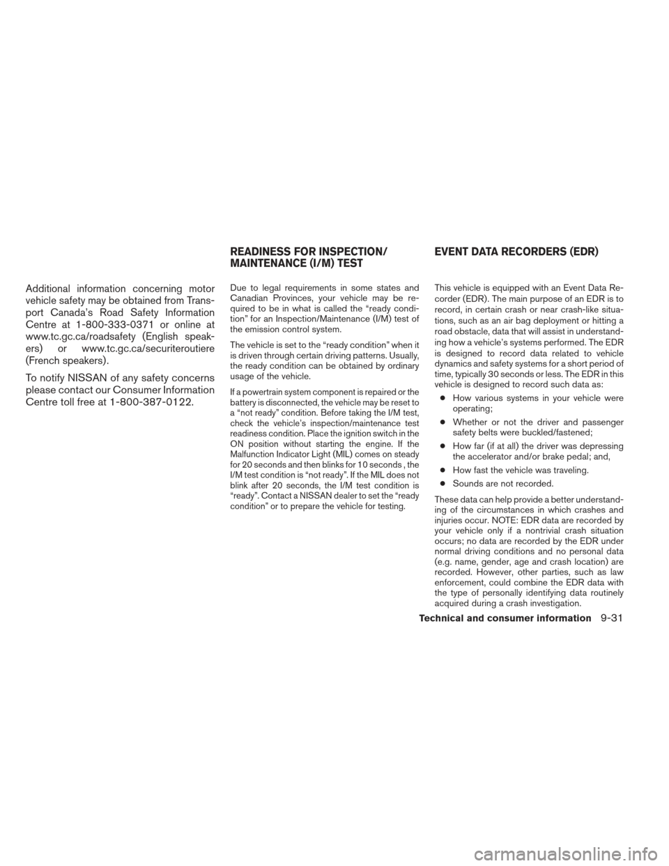 NISSAN XTERRA 2012 N50 / 2.G Owners Guide Additional information concerning motor
vehicle safety may be obtained from Trans-
port Canada’s Road Safety Information
Centre at 1-800-333-0371 or online at
www.tc.gc.ca/roadsafety (English speak-