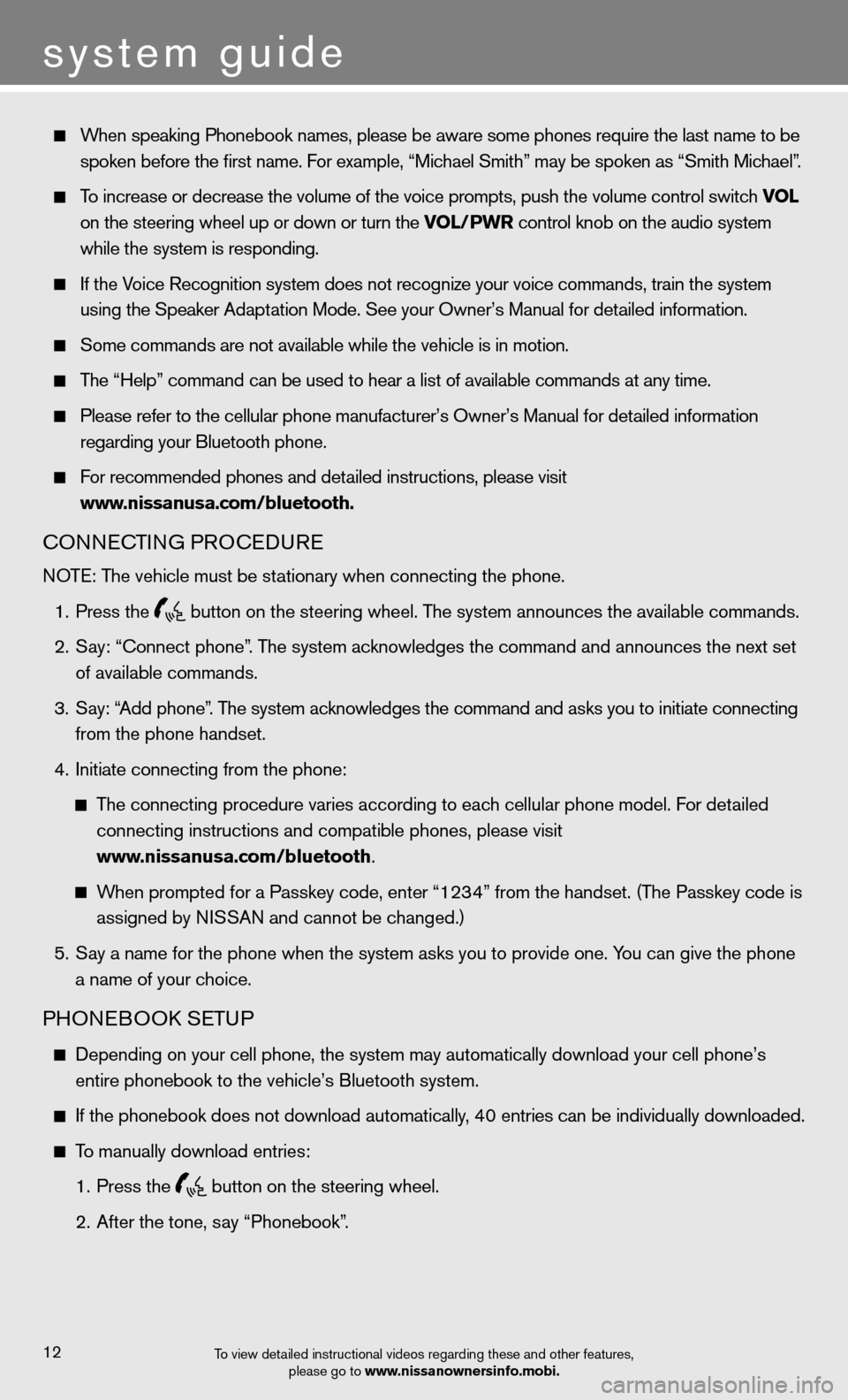 NISSAN XTERRA 2012 N50 / 2.G Quick Reference Guide   When speaking Phonebook names, please be aware some phones require the last name to be 
    spoken before the first name. For example, “Michael Smith” may be spoken as “Smith Michael”.  
 
 