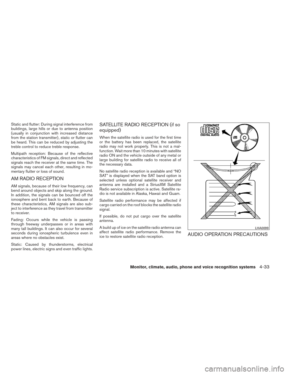 NISSAN ALTIMA 2013 L33 / 5.G Owners Manual Static and flutter: During signal interference from
buildings, large hills or due to antenna position
(usually in conjunction with increased distance
from the station transmitter) , static or flutter 