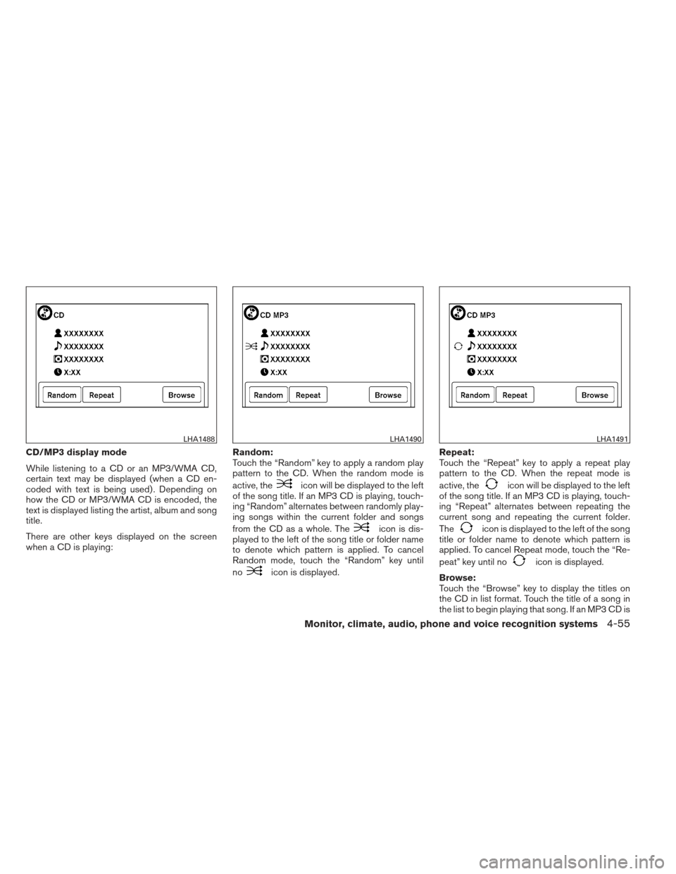 NISSAN ALTIMA 2013 L33 / 5.G Owners Manual CD/MP3 display mode
While listening to a CD or an MP3/WMA CD,
certain text may be displayed (when a CD en-
coded with text is being used) . Depending on
how the CD or MP3/WMA CD is encoded, the
text i