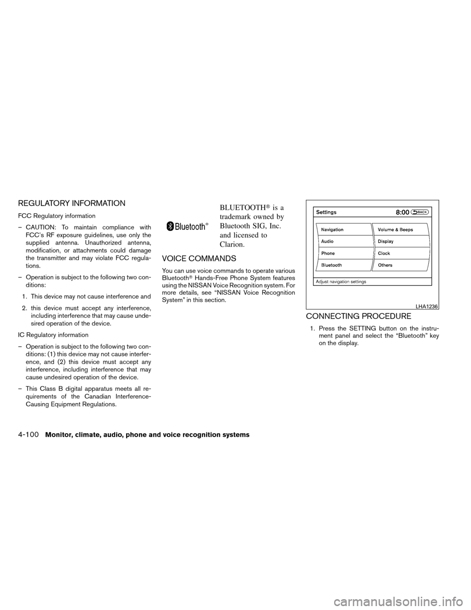 NISSAN ALTIMA COUPE 2013 D32 / 4.G Owners Manual REGULATORY INFORMATION
FCC Regulatory information
– CAUTION: To maintain compliance withFCC’s RF exposure guidelines, use only the
supplied antenna. Unauthorized antenna,
modification, or attachme