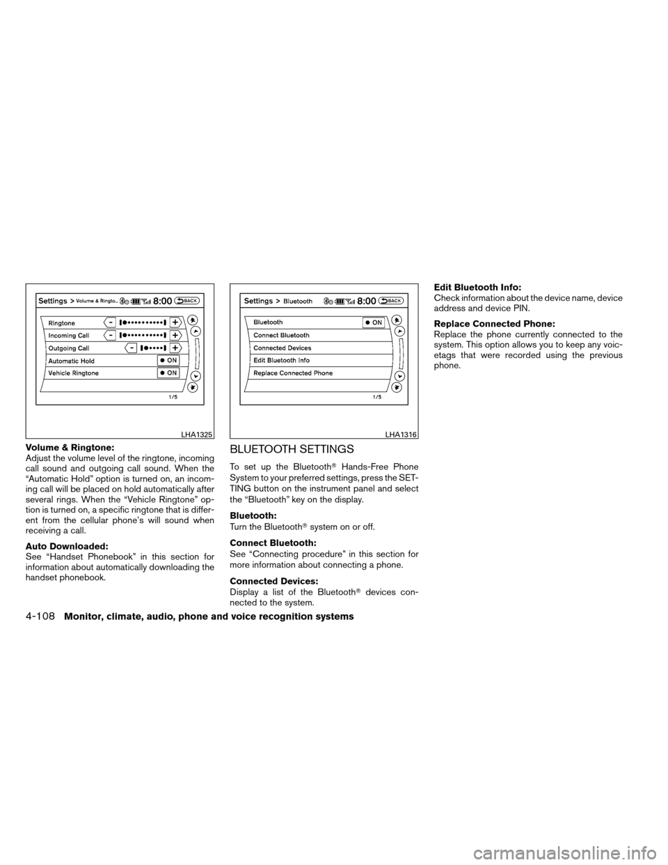 NISSAN ALTIMA COUPE 2013 D32 / 4.G Owners Manual Volume & Ringtone:
Adjust the volume level of the ringtone, incoming
call sound and outgoing call sound. When the
“Automatic Hold” option is turned on, an incom-
ing call will be placed on hold au