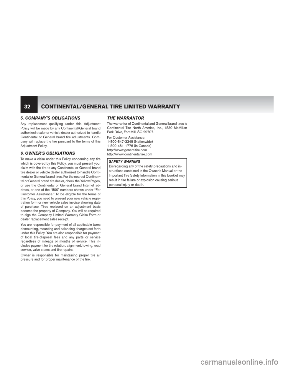 NISSAN ALTIMA COUPE 2013 D32 / 4.G Warranty Booklet 5. COMPANY’S OBLIGATIONS
Any replacement qualifying under this Adjustment
Policy will be made by any Continental/General brand
authorized dealer or vehicle dealer authorized to handle
Continental or NISSAN ALTIMA COUPE 2013 D32 / 4.G Warranty Booklet 5. COMPANY’S OBLIGATIONS
Any replacement qualifying under this Adjustment
Policy will be made by any Continental/General brand
authorized dealer or vehicle dealer authorized to handle
Continental or