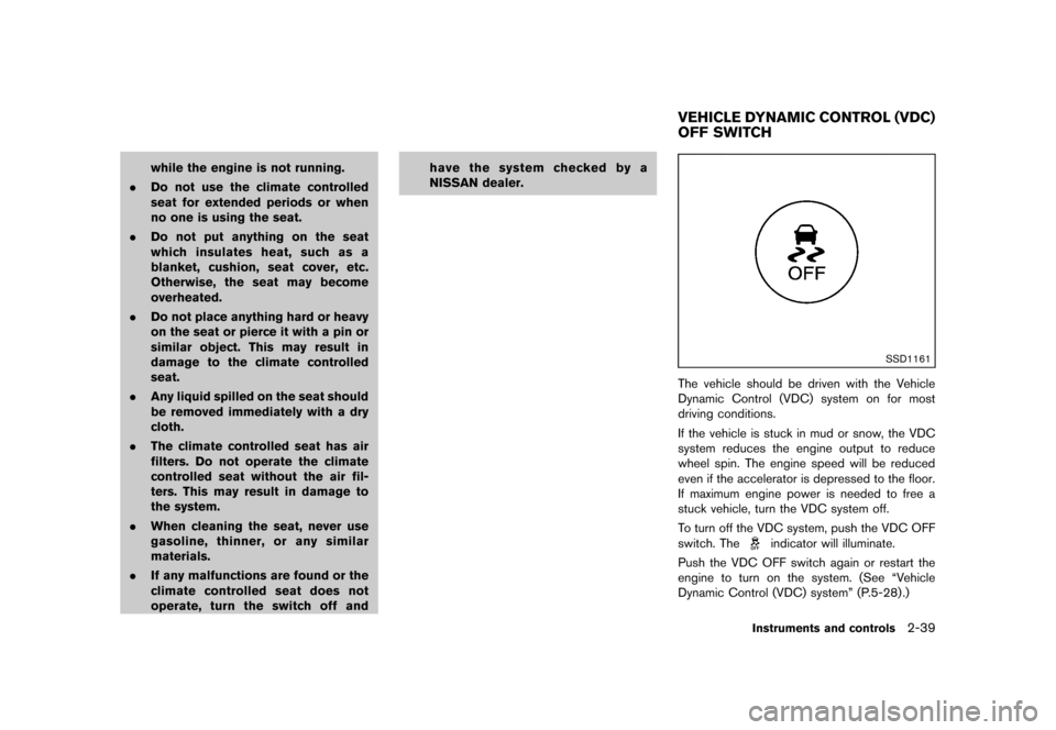 NISSAN 370Z COUPE 2013 Z34 Owners Manual Black plate (101,1)
[ Edit: 2012/ 4/ 11 Model: Z34-D ]
while the engine is not running.
. Do not use the climate controlled
seat for extended periods or when
no one is using the seat.
. Do not put any