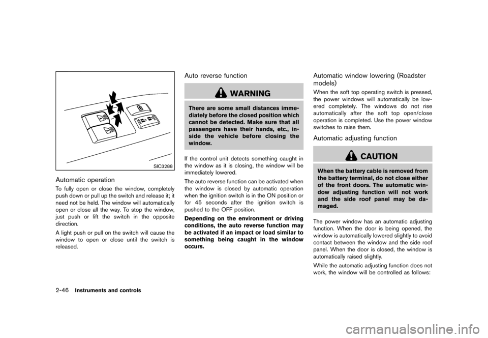 NISSAN 370Z COUPE 2013 Z34 Owners Manual Black plate (108,1)
[ Edit: 2012/ 4/ 11 Model: Z34-D ]
2-46Instruments and controls
SIC3288
Automatic operationGUID-B744ECF4-D5F8-4FAC-9828-1E32D5E42FB6To fully open or close the window, completely
pu