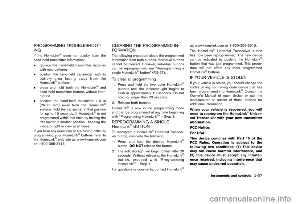 NISSAN 370Z COUPE 2013 Z34 Owners Manual Black plate (119,1)
[ Edit: 2012/ 4/ 11 Model: Z34-D ]
PROGRAMMING TROUBLESHOOT-
ING
GUID-1B5B2377-C283-42B9-A9EA-2C397935212FIf the HomeLink®does not quickly learn the
hand-held transmitter informat