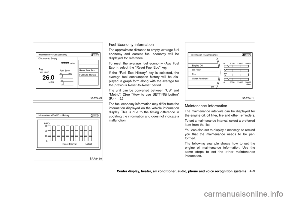 NISSAN 370Z COUPE 2013 Z34 Owners Manual Black plate (169,1)
[ Edit: 2012/ 4/ 11 Model: Z34-D ]
SAA2479
SAA2480
Fuel Economy informationGUID-8396B850-D64F-4D8C-B549-8F287D8ADE0FThe approximate distance to empty, average fuel
economy and curr