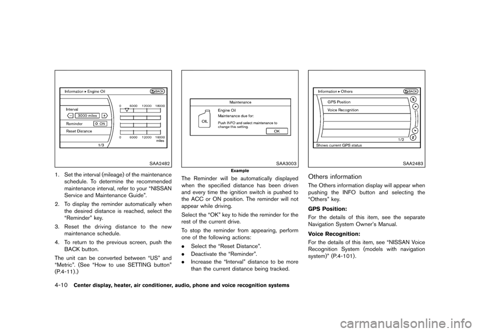 NISSAN 370Z COUPE 2013 Z34 Owners Manual Black plate (170,1)
[ Edit: 2012/ 4/ 11 Model: Z34-D ]
4-10Center display, heater, air conditioner, audio, phone and voice recognition systems
SAA2482
1. Set the interval (mileage) of the maintenances