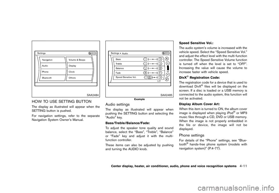 NISSAN 370Z COUPE 2013 Z34 Owners Manual Black plate (171,1)
[ Edit: 2012/ 4/ 11 Model: Z34-D ]
SAA2484
HOW TO USE SETTING BUTTONGUID-2FEAB50E-DD77-435E-9347-1CA16505931AThe display as illustrated will appear when the
SETTING button is pushe