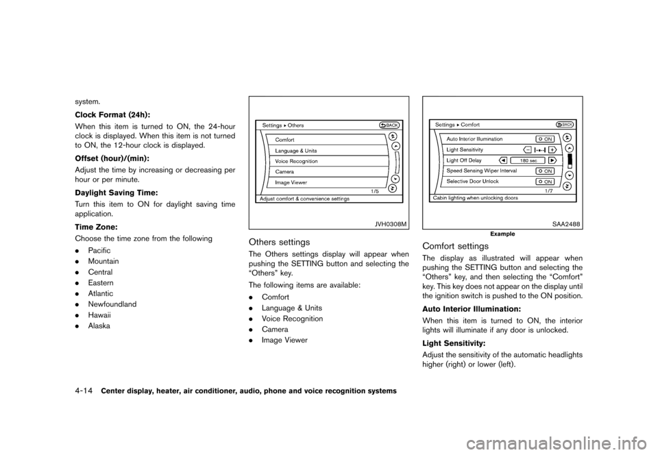 NISSAN 370Z COUPE 2013 Z34 Owners Guide Black plate (174,1)
[ Edit: 2012/ 4/ 11 Model: Z34-D ]
4-14Center display, heater, air conditioner, audio, phone and voice recognition systems
system.
Clock Format (24h):
GUID-D73A39BF-43C8-459F-9C24-
