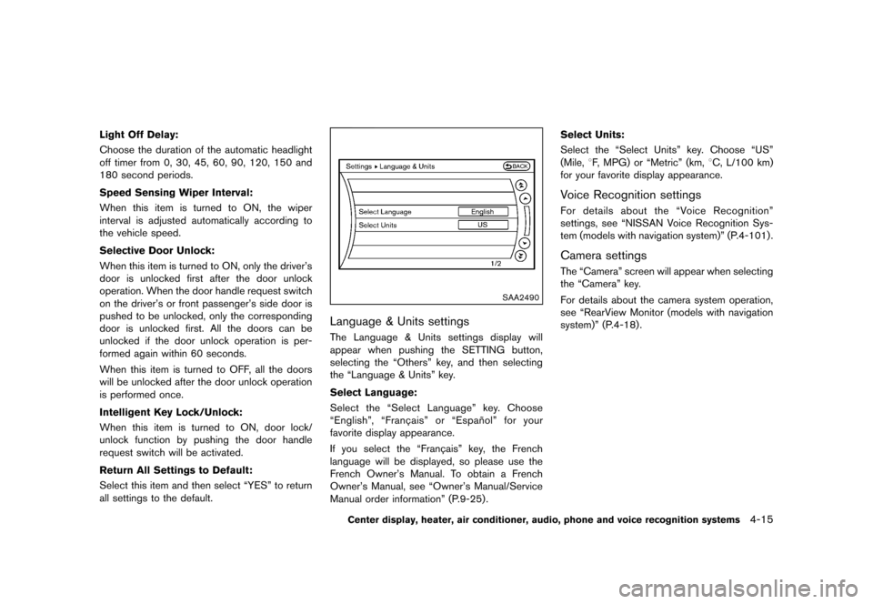 NISSAN 370Z COUPE 2013 Z34 Owners Manual Black plate (175,1)
[ Edit: 2012/ 4/ 11 Model: Z34-D ]
Light Off Delay:GUID-D73A39BF-43C8-459F-9C24-47B7F579C407Choose the duration of the automatic headlight
off timer from 0, 30, 45, 60, 90, 120, 15