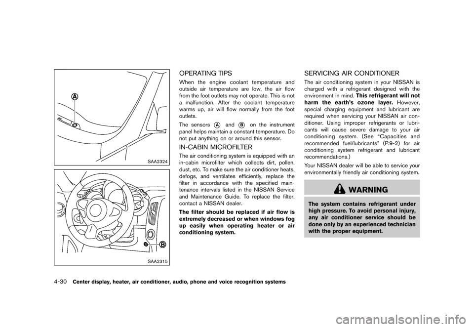 NISSAN 370Z COUPE 2013 Z34 Owners Manual Black plate (190,1)
[ Edit: 2012/ 4/ 11 Model: Z34-D ]
4-30Center display, heater, air conditioner, audio, phone and voice recognition systems
SAA2324
SAA2315
OPERATING TIPSGUID-F01F7E65-6E97-46F7-9F0