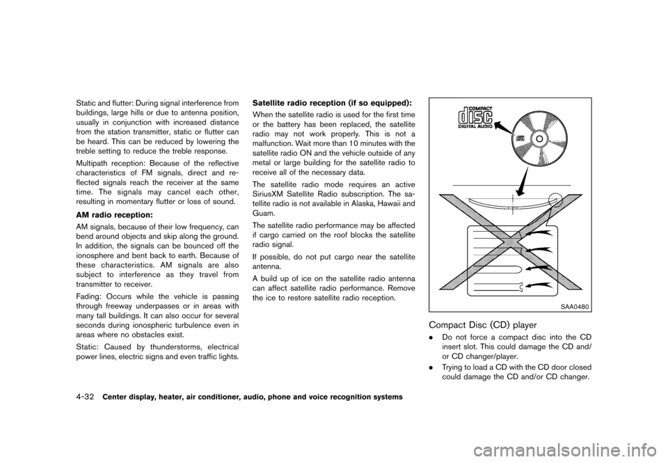 NISSAN 370Z COUPE 2013 Z34 Owners Manual Black plate (192,1)
[ Edit: 2012/ 4/ 11 Model: Z34-D ]
4-32Center display, heater, air conditioner, audio, phone and voice recognition systems
Static and flutter: During signal interference from
build