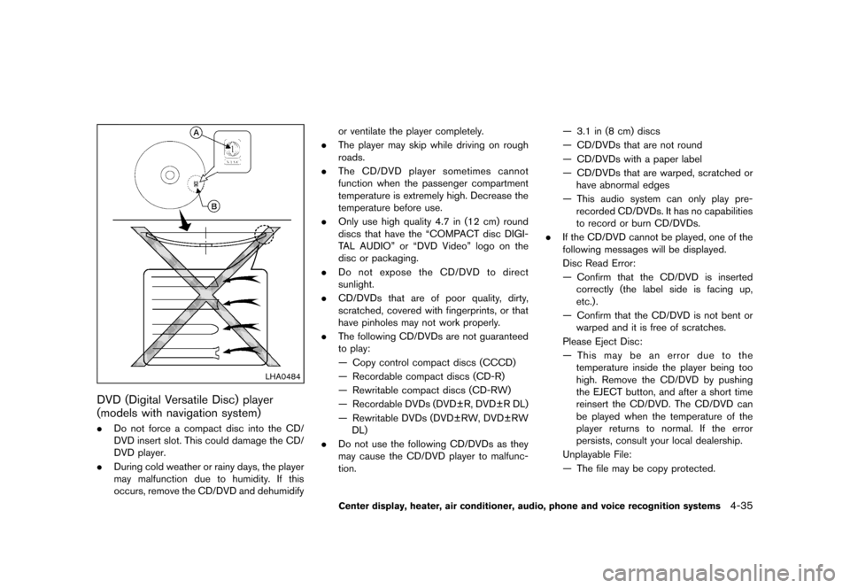 NISSAN 370Z COUPE 2013 Z34 Owners Manual Black plate (195,1)
[ Edit: 2012/ 4/ 11 Model: Z34-D ]
LHA0484
DVD (Digital Versatile Disc) player
(models with navigation system)
GUID-34577FB4-D750-4896-AF1A-C72F351C8C3C.Do not force a compact disc