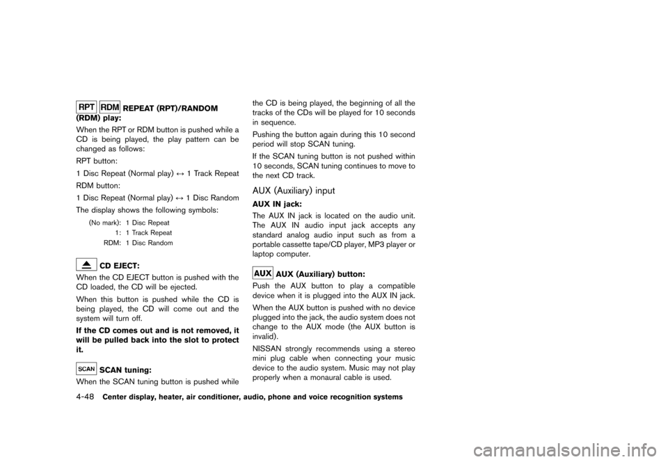 NISSAN 370Z COUPE 2013 Z34 Owners Manual Black plate (208,1)
[ Edit: 2012/ 4/ 11 Model: Z34-D ]
4-48Center display, heater, air conditioner, audio, phone and voice recognition systems
REPEAT (RPT)/RANDOM
(RDM) play:
GUID-D73A39BF-43C8-459F-9