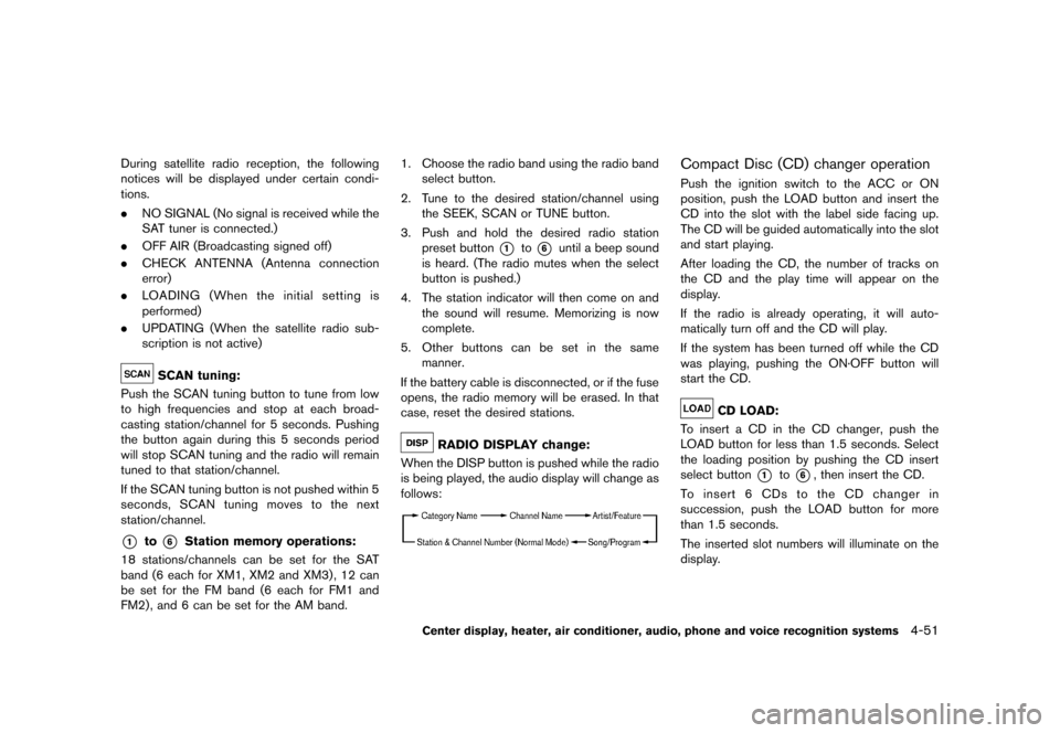NISSAN 370Z COUPE 2013 Z34 Owners Manual Black plate (211,1)
[ Edit: 2012/ 4/ 11 Model: Z34-D ]
During satellite radio reception, the following
notices will be displayed under certain condi-
tions.
.NO SIGNAL (No signal is received while the