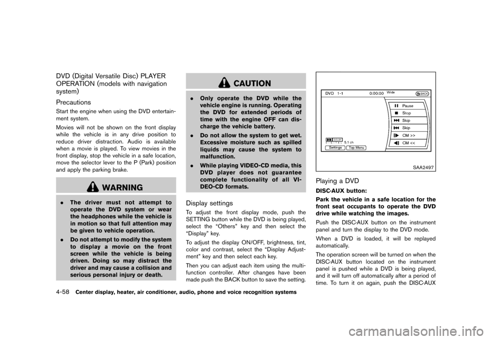 NISSAN 370Z COUPE 2013 Z34 Owners Manual Black plate (218,1)
[ Edit: 2012/ 4/ 11 Model: Z34-D ]
4-58Center display, heater, air conditioner, audio, phone and voice recognition systems
DVD (Digital Versatile Disc) PLAYER
OPERATION (models wit