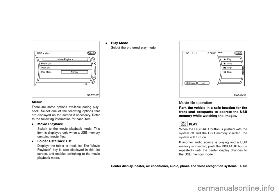 NISSAN 370Z COUPE 2013 Z34 Owners Manual Black plate (223,1)
[ Edit: 2012/ 4/ 11 Model: Z34-D ]
SAA2502
Menu:GUID-D73A39BF-43C8-459F-9C24-47B7F579C407There are some options available during play-
back. Select one of the following options tha