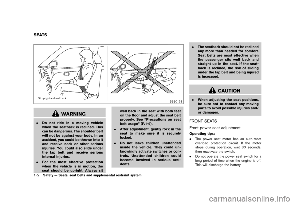NISSAN 370Z COUPE 2013 Z34 Owners Manual Black plate (22,1)
[ Edit: 2012/ 4/ 11 Model: Z34-D ]
1-2Safety — Seats, seat belts and supplemental restraint system
GUID-5AA59FCF-5AAE-4C17-AFA7-074376CD08B4
SSS0133
WARNING
.Do not ride in a movi