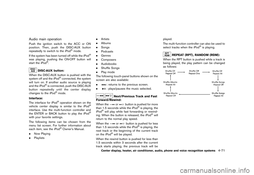 NISSAN 370Z COUPE 2013 Z34 Owners Manual Black plate (231,1)
[ Edit: 2012/ 4/ 11 Model: Z34-D ]
Audio main operationGUID-10937574-964E-4484-BAA2-4C0C4DE28316Push the ignition switch to the ACC or ON
position. Then, push the DISC·AUX button
