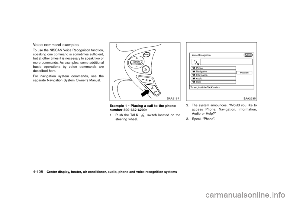 NISSAN 370Z COUPE 2013 Z34 Owners Manual Black plate (268,1)
[ Edit: 2012/ 4/ 11 Model: Z34-D ]
4-108Center display, heater, air conditioner, audio, phone and voice recognition systems
Voice command examplesGUID-F5D205C7-DB98-40FE-89D4-A0982
