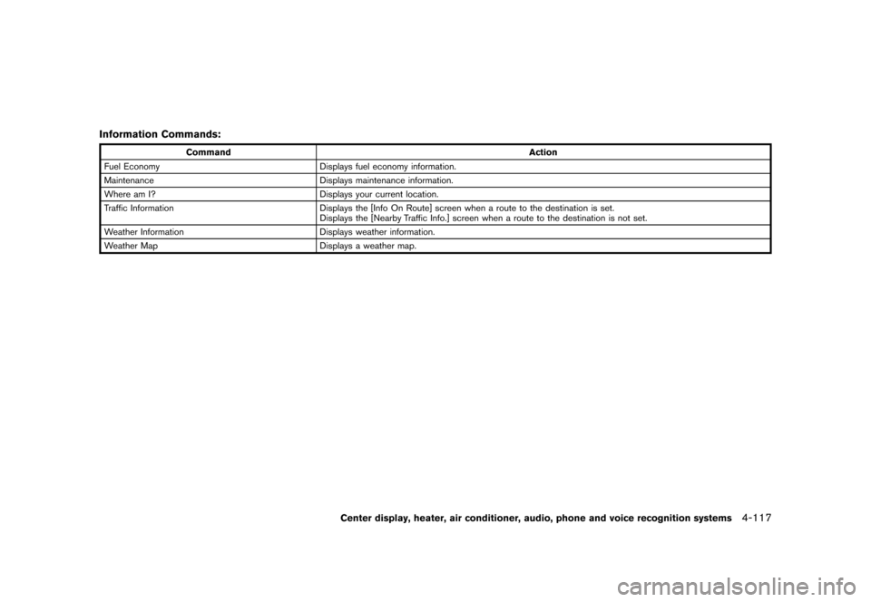 NISSAN 370Z COUPE 2013 Z34 Owners Manual Black plate (277,1)
[ Edit: 2012/ 4/ 11 Model: Z34-D ]
Information Commands:GUID-D73A39BF-43C8-459F-9C24-47B7F579C407
CommandAction
Fuel Economy Displays fuel economy information.
Maintenance Displays