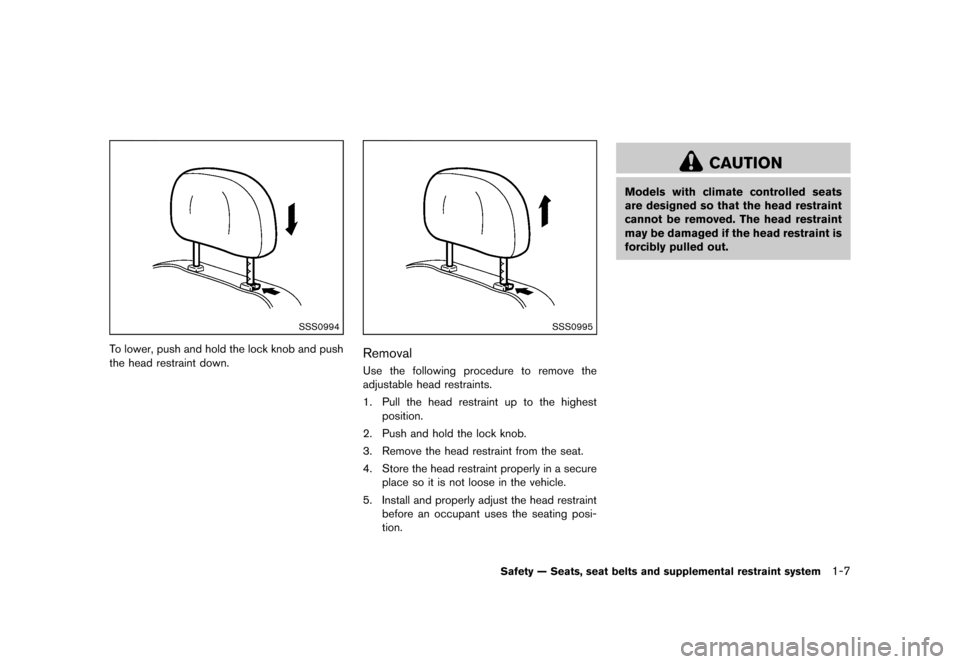 NISSAN 370Z COUPE 2013 Z34 Owners Manual Black plate (27,1)
[ Edit: 2012/ 4/ 11 Model: Z34-D ]
SSS0994
To lower, push and hold the lock knob and push
the head restraint down.
SSS0995
RemovalGUID-6830C919-3C1B-4C08-8974-1EE0A1317B7FUse the fo