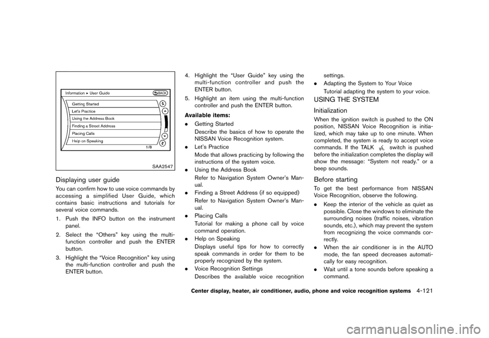 NISSAN 370Z COUPE 2013 Z34 Owners Manual Black plate (281,1)
[ Edit: 2012/ 4/ 11 Model: Z34-D ]
SAA2547
Displaying user guideGUID-5BC245CA-2E9D-45F1-9361-10D0E47CF16CYou can confirm how to use voice commands by
accessing a simplified User Gu