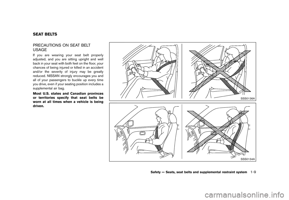 NISSAN 370Z COUPE 2013 Z34 Owners Guide Black plate (29,1)
[ Edit: 2012/ 4/ 11 Model: Z34-D ]
GUID-D67B1030-A476-49CC-86E7-549741A993B6PRECAUTIONS ON SEAT BELT
USAGE
GUID-C987D89B-B838-4428-BA84-4FDC1D0D8DC8If you are wearing your seat belt