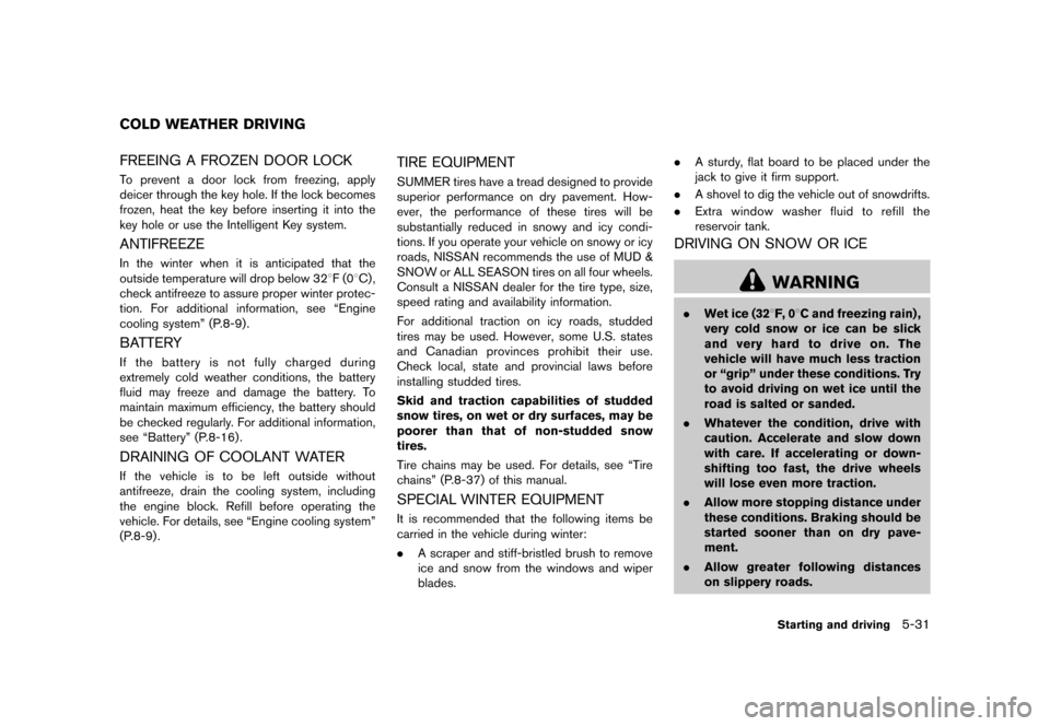 NISSAN 370Z COUPE 2013 Z34 Service Manual Black plate (317,1)
[ Edit: 2012/ 4/ 11 Model: Z34-D ]
GUID-E006F8EB-AB14-4983-8267-C797B0E3C4BFFREEING A FROZEN DOOR LOCKGUID-EE112D0C-BBDD-4077-8BA9-53541B872015To prevent a door lock from freezing,