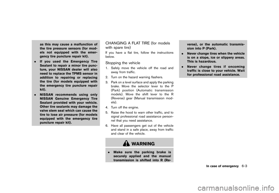 NISSAN 370Z COUPE 2013 Z34 Owners Manual Black plate (321,1)
[ Edit: 2012/ 4/ 11 Model: Z34-D ]
as this may cause a malfunction of
the tire pressure sensors (for mod-
els not equipped with the emer-
gency tire puncture repair kit) .
. If you