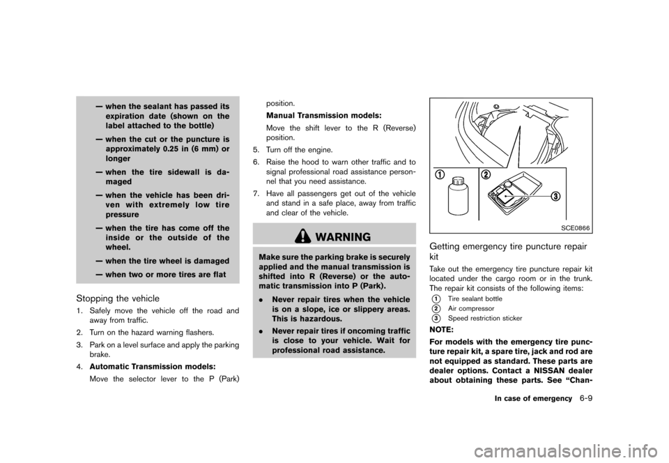 NISSAN 370Z COUPE 2013 Z34 Owners Manual Black plate (327,1)
[ Edit: 2012/ 4/ 11 Model: Z34-D ]
— when the sealant has passed itsexpiration date (shown on the
label attached to the bottle)
— when the cut or the puncture is approximately 