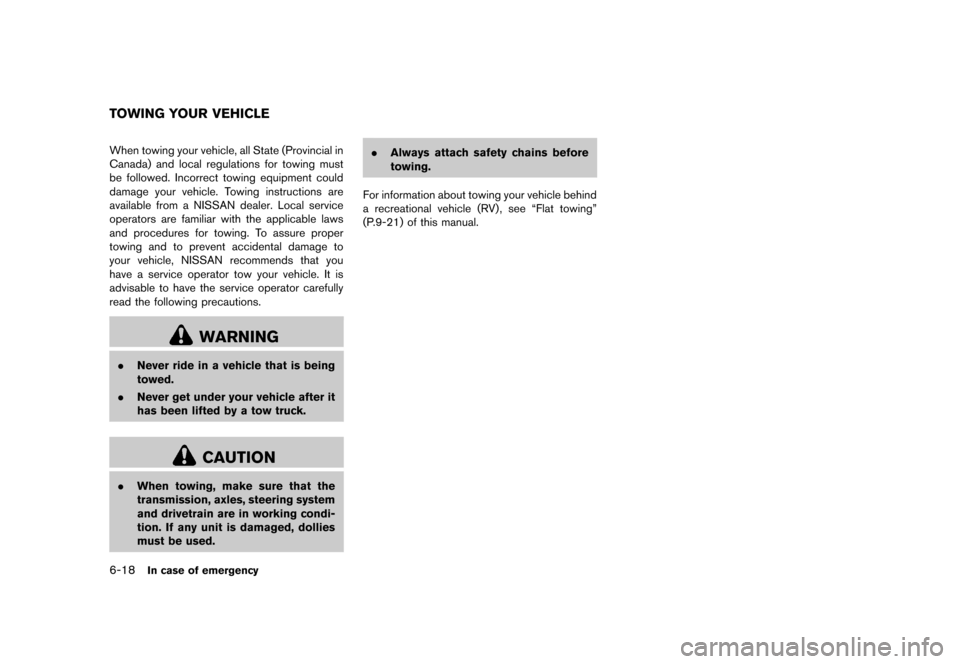 NISSAN 370Z COUPE 2013 Z34 Owners Manual Black plate (336,1)
[ Edit: 2012/ 4/ 11 Model: Z34-D ]
6-18In case of emergency
GUID-F34C3A72-9308-4283-A254-F9C9ED6D783FWhen towing your vehicle, all State (Provincial in
Canada) and local regulation