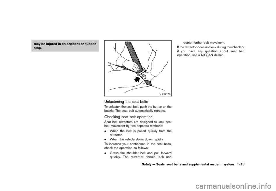 NISSAN 370Z COUPE 2013 Z34 Owners Guide Black plate (33,1)
[ Edit: 2012/ 4/ 11 Model: Z34-D ]
may be injured in an accident or sudden
stop.
SSS0326
Unfastening the seat beltsGUID-CE08BC84-0348-4846-8224-1530BF8B9763To unfasten the seat belt