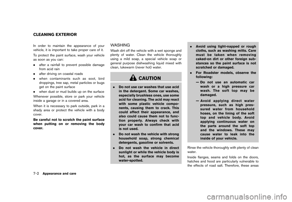 NISSAN 370Z COUPE 2013 Z34 Owners Manual Black plate (342,1)
[ Edit: 2012/ 4/ 11 Model: Z34-D ]
7-2Appearance and care
GUID-CE55D8F2-6D69-4F2B-AD8A-176FA812B9ABIn order to maintain the appearance of your
vehicle, it is important to take prop